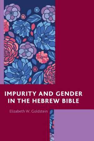 IMPURITY AMP GENDER IN THE HEBREPB de Elizabeth W. Goldstein