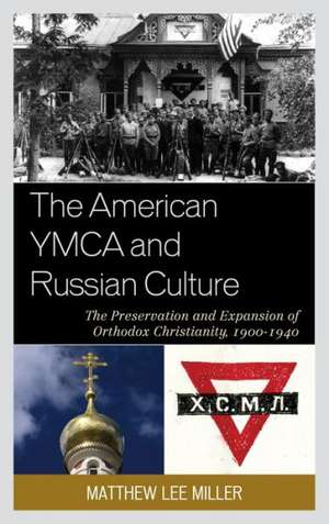 The American YMCA and Russian Culture de Matthew Lee Miller