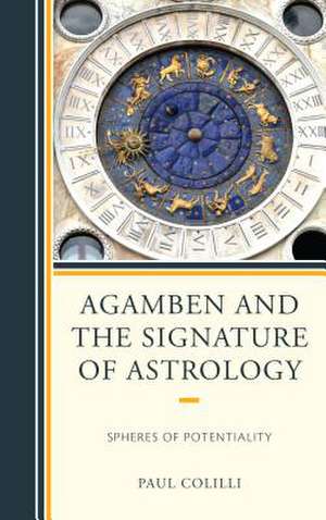 Agamben and the Signature of Astrology de Paul Colilli