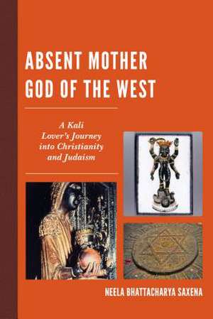 ABSENT MOTHER GOD OF THE WESTPB de Neela Bhattacharya Saxena