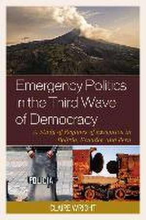 Emergency Politics in the Third Wave of Democracy de Claire Wright