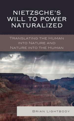 Nietzsche's Will to Power Naturalized de Brian Lightbody