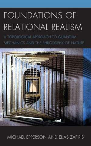 Foundations of Relational Realism de Michael Epperson