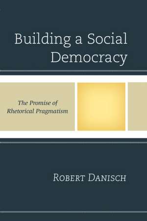 Building a Social Democracy de Robert Danisch