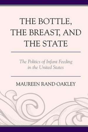 BOTTLE THE BREAST AMP THE STATE PB de Maureen Rand Oakley