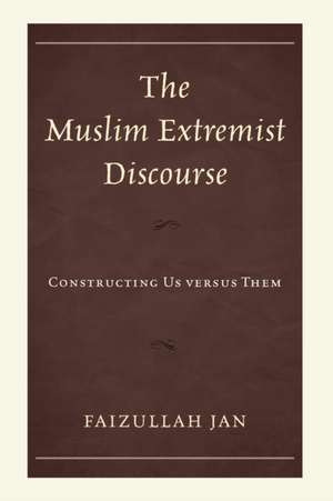 The Muslim Extremist Discourse de Faizullah Jan