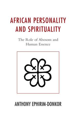 African Personality and Spirituality de Anthony Ephirim-Donkor