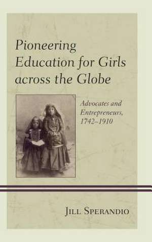 Pioneering Education for Girls across the Globe de Jill Sperandio