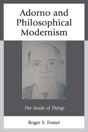 ADORNO AMP PHILOSOPHICAL MODERNIPB de Roger S. Foster