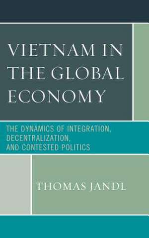 Vietnam in the Global Economy de Thomas Jandl