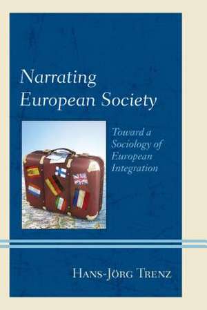 NARRATING EUROPEAN SOCIETY TOWPB de Hans-Jorg Trenz