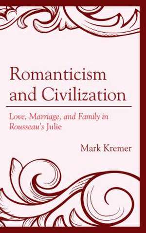 Romanticism and Civilization de Mark Kremer