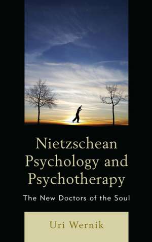 Nietzschean Psychology and Psychotherapy de Uri Wernik