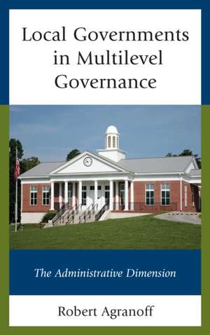 Local Governments in Multilevel Governance de Robert Agranoff