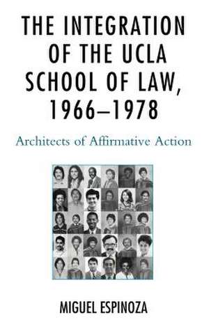 Integration of the UCLA School of Law, 1966-1978 de Miguel Espinoza