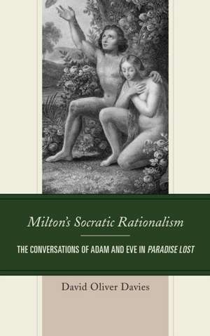 Milton's Socratic Rationalism de David Oliver Davies