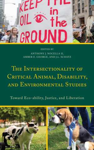 The Intersectionality of Critical Animal, Disability, and Environmental Studies de Anthony J. Nocella