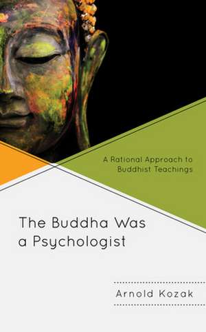 Buddha Was a Psychologist de Arnold Kozak