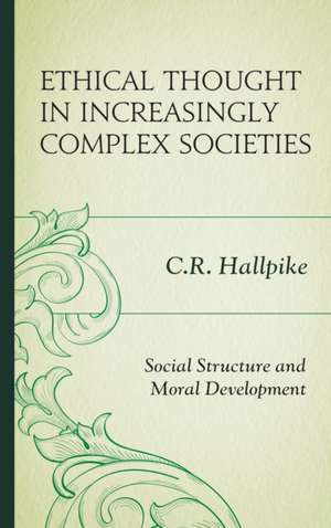 Ethical Thought in Increasingly Complex Societies de C. R. Hallpike