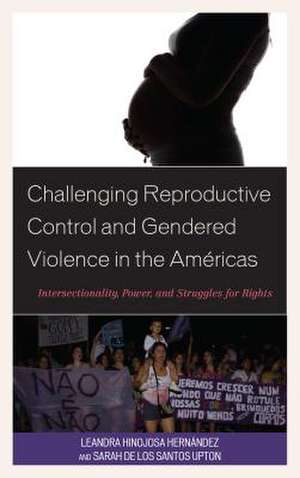 Challenging Reproductive Control and Gendered Violence in the Americas de de Los Santos Upton, Sarah