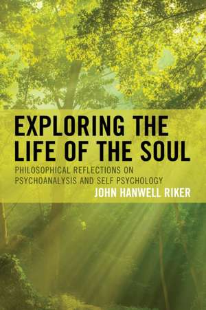 Exploring the Life of the Soul de John Hanwell Riker