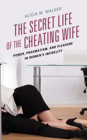 SECRET LIFE OF THE CHEATING WIPB de Alicia M. Walker