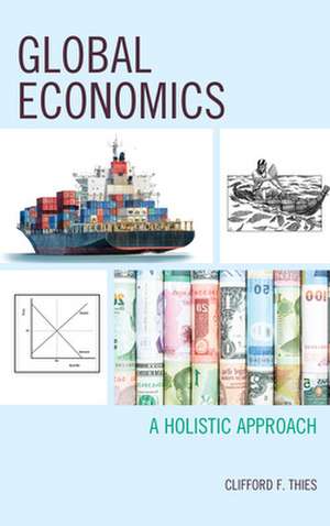 GLOBAL ECONOMICS A HOLISTIC APB de Clifford F. Thies