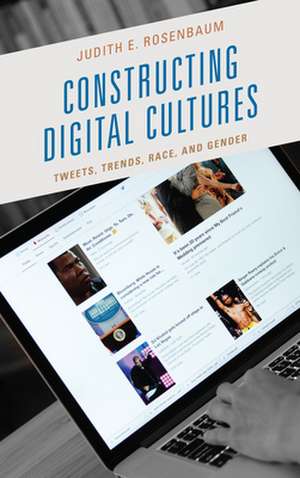 CONSTRUCTING DIGITIAL CULTURESPB de Judith E. Rosenbaum