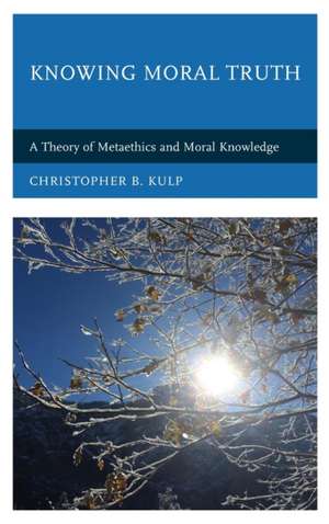 Knowing Moral Truth de Christopher B. Kulp