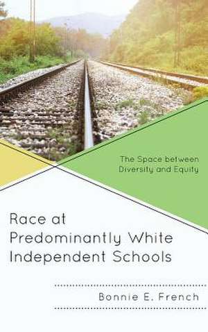 Race at Predominantly White Independent Schools de Bonnie E. French