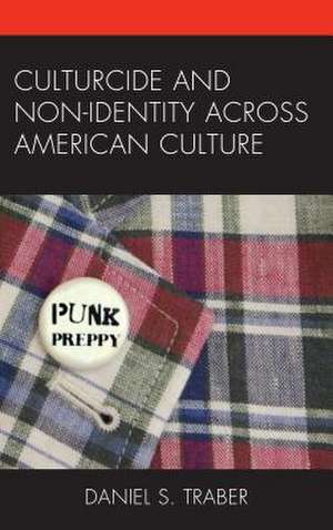 Culturcide and Non-Identity Across American Culture de Daniel S. Traber