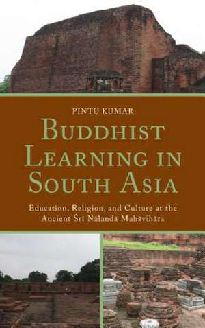 BUDDHIST LEARNING IN SOUTH ASICB de Pintu Kumar