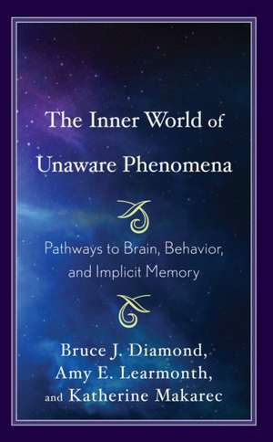 The Inner World of Unaware Phenomena de Bruce J. Diamond