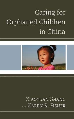 Caring for Orphaned Children in China de Shang Xiaoyuan