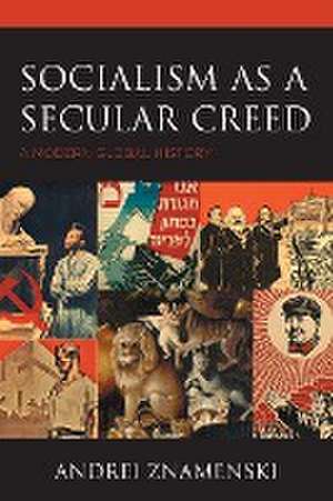 Znamenski, A: Socialism as a Secular Creed de AndreiUniversity of Memphis Znamenski