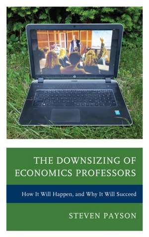 Downsizing of Economics Professors de Steven Payson