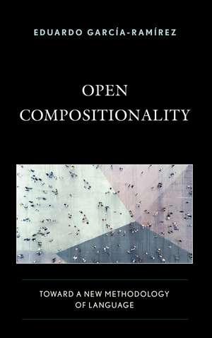 Open Compositionality: Toward a New Methodology of Language de Eduardo García-Ramírez