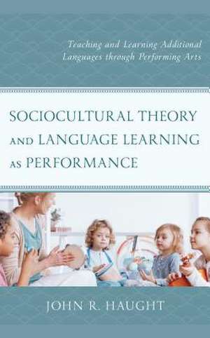 Sociocultural Theory and Language Learning as Performance de John R. Haught