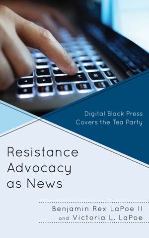 Resistance Advocacy as News de Victoria L. LaPoe