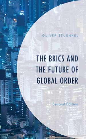 BRICS AMP THE FUTURE OF GLOBAL OCB de Oliver Stuenkel