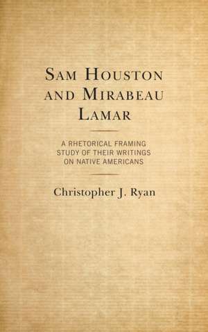 Sam Houston and Mirabeau Lamar de Christopher J. Ryan