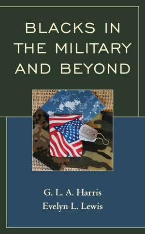 Blacks in the Military and Beyond de Evelyn L Lewis