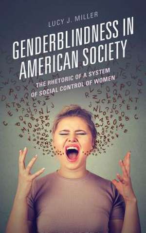 Genderblindness in American Society de Lucy J. Miller