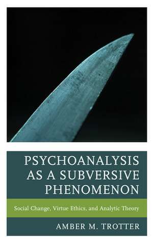 PSYCHOANALYSIS AS A SUBVERSIVECB de Amber M. Trotter