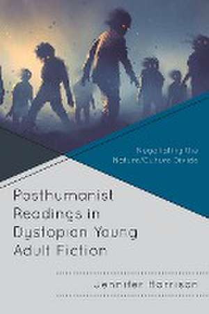 Harrison, J: Posthumanist Readings in Dystopian Young Adult de Jennifer Harrison