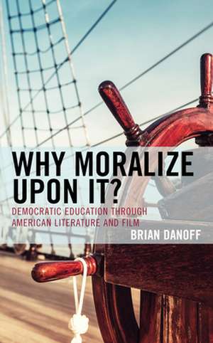 WHY MORALIZE UPON ITDEMOCRATICB de Brian Danoff