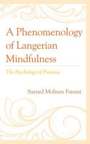 Phenomenology of Langerian Mindfulness de Sayyed Mohsen Fatemi