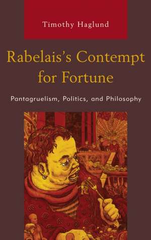 Rabelais's Contempt for Fortune de Timothy Haglund