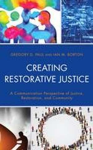 Creating Restorative Justice de Gregory D. Paul