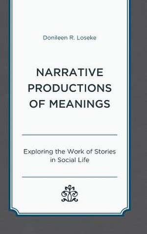 Narrative Productions of Meanings de Donileen R. Loseke